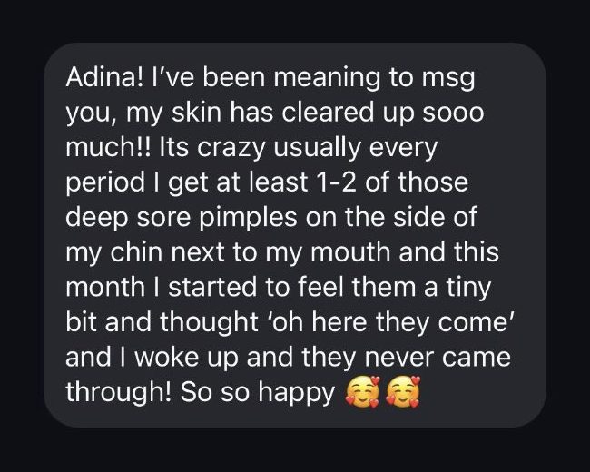 A client message: her usual period breakouts never came through this month